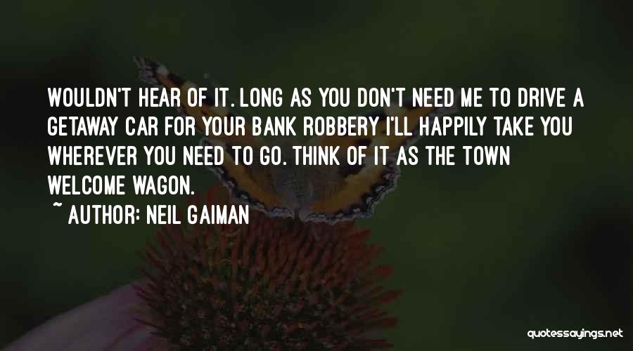 Take Me Wherever Quotes By Neil Gaiman
