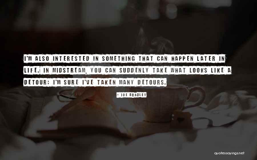 Take More Detours Quotes By Joe Bradley Take More Detours Quotes By Joe Bradley