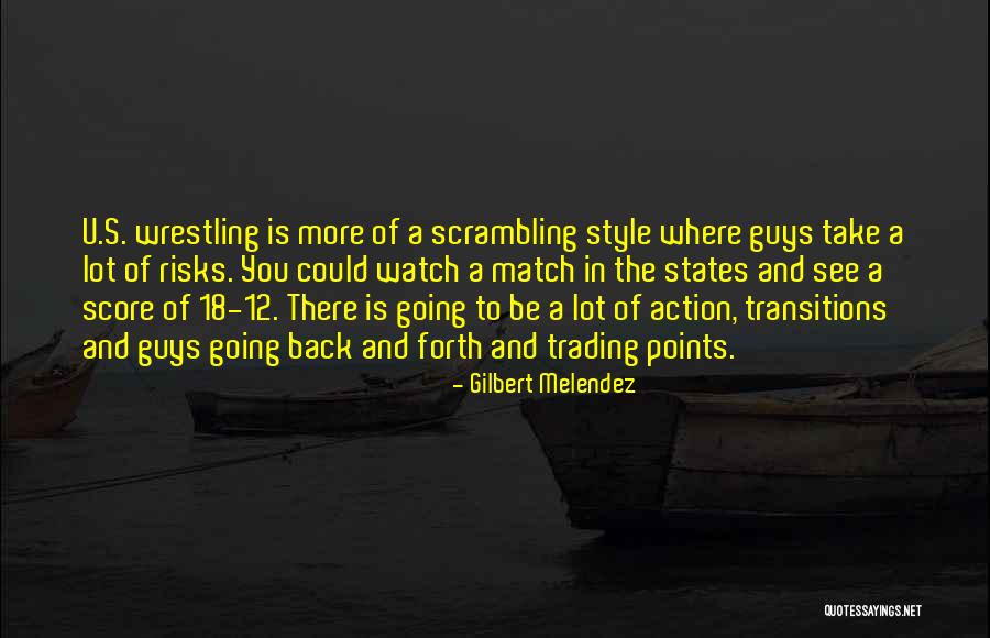Take More Risks Quotes By Gilbert Melendez Take More Risks Quotes By Gilbert Melendez