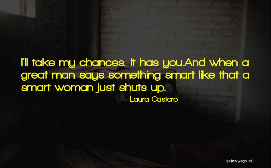 Take My Chances Quotes By Laura Castoro