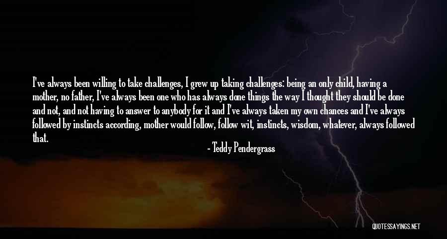 Take My Chances Quotes By Teddy Pendergrass