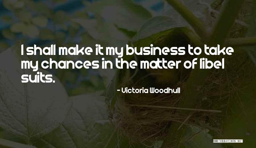 Take My Chances Quotes By Victoria Woodhull