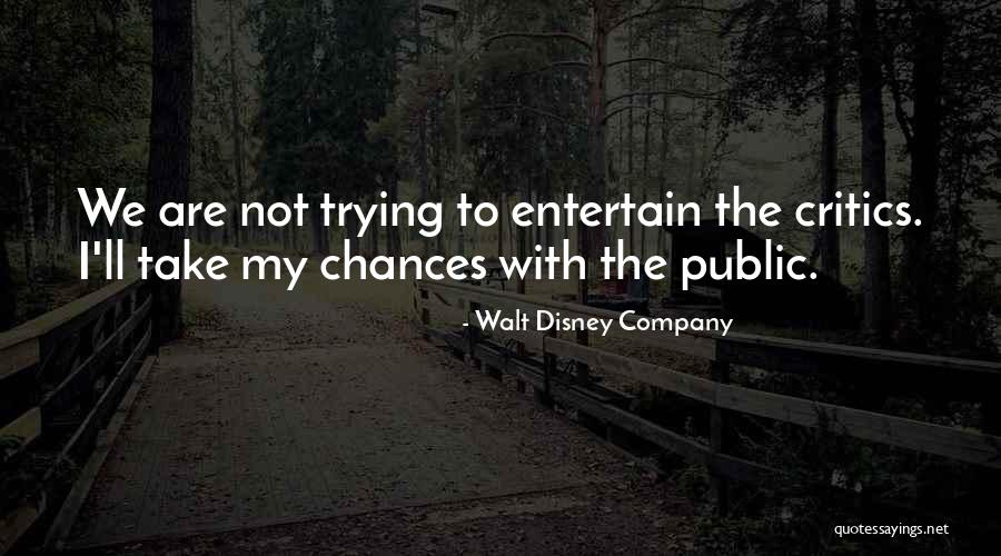 Take My Chances Quotes By Walt Disney Company