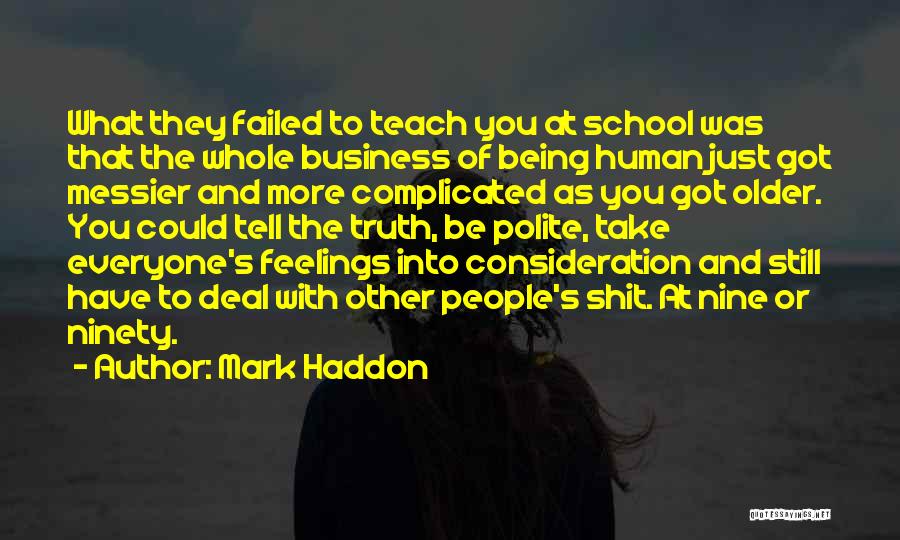 Take My Feelings Into Consideration Quotes By Mark Haddon
