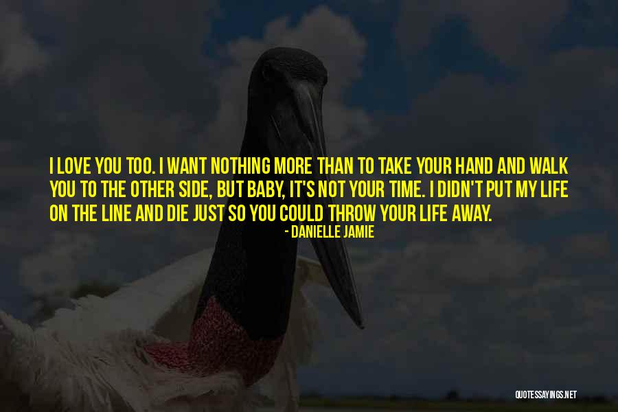 Take My Hand And Walk With Me Quotes By Danielle Jamie