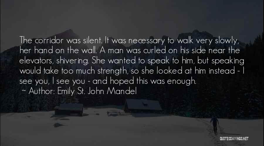 Take My Hand And Walk With Me Quotes By Emily St. John Mandel