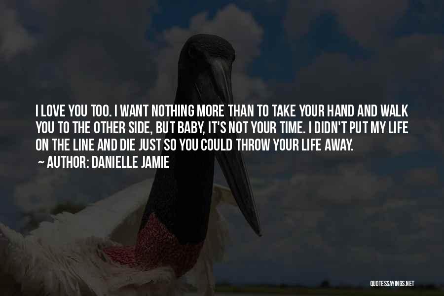 Take My Hand Baby Quotes By Danielle Jamie