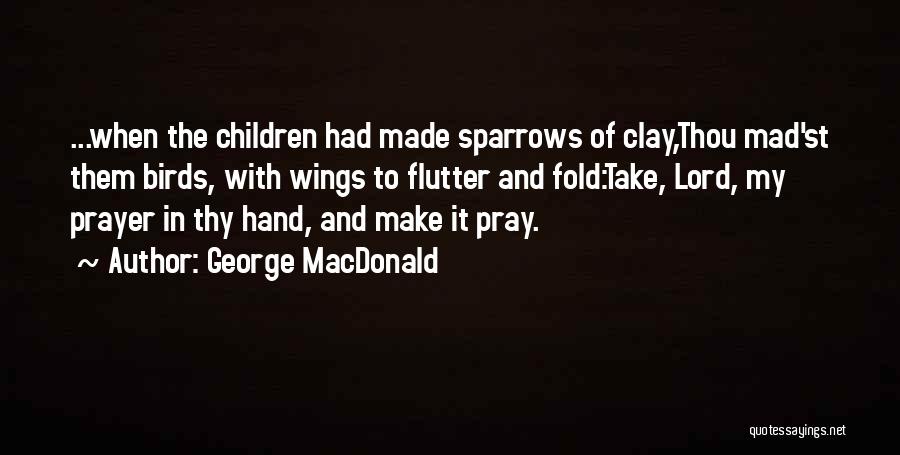 Take My Hand Lord Quotes By George MacDonald