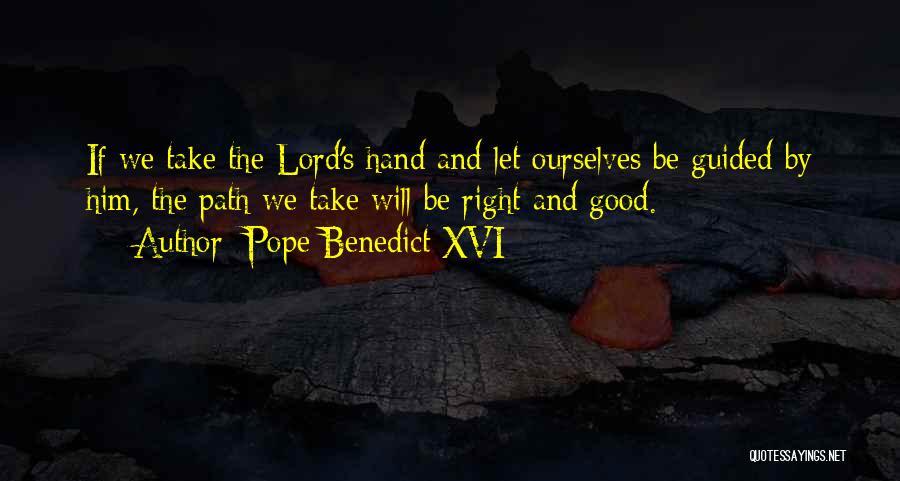 Take My Hand Lord Quotes By Pope Benedict XVI
