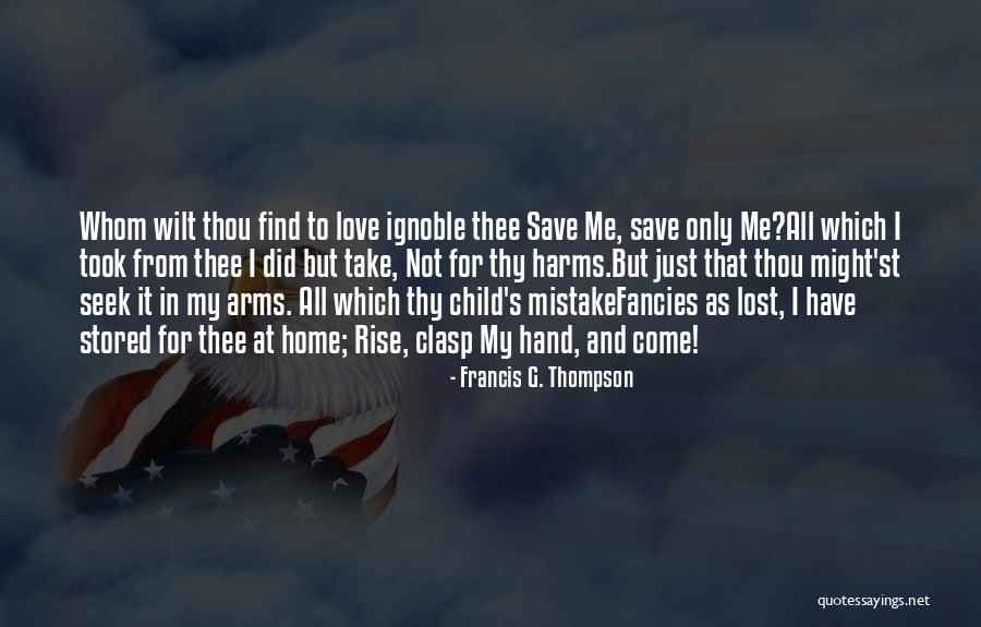 Take My Hand Love Quotes By Francis G. Thompson Take My Hand Love Quotes By Francis G. Thompson