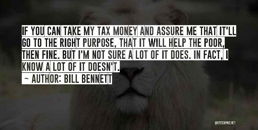 Take My Money Quotes By Bill Bennett