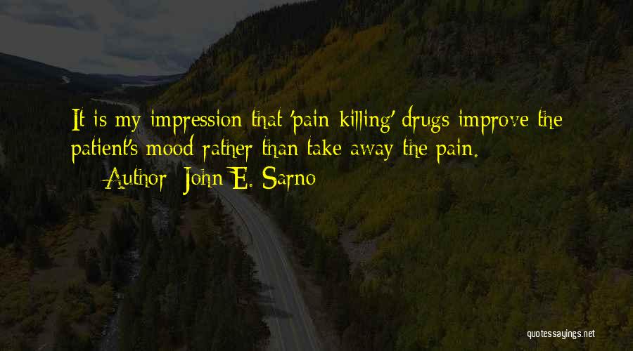 Take My Pain Away Quotes By John E. Sarno