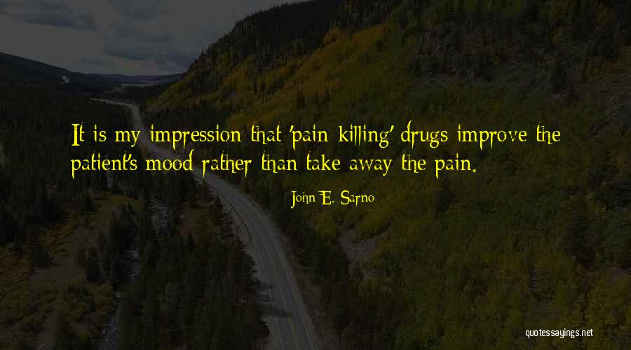 Take My Pain Away Quotes By John E. Sarno