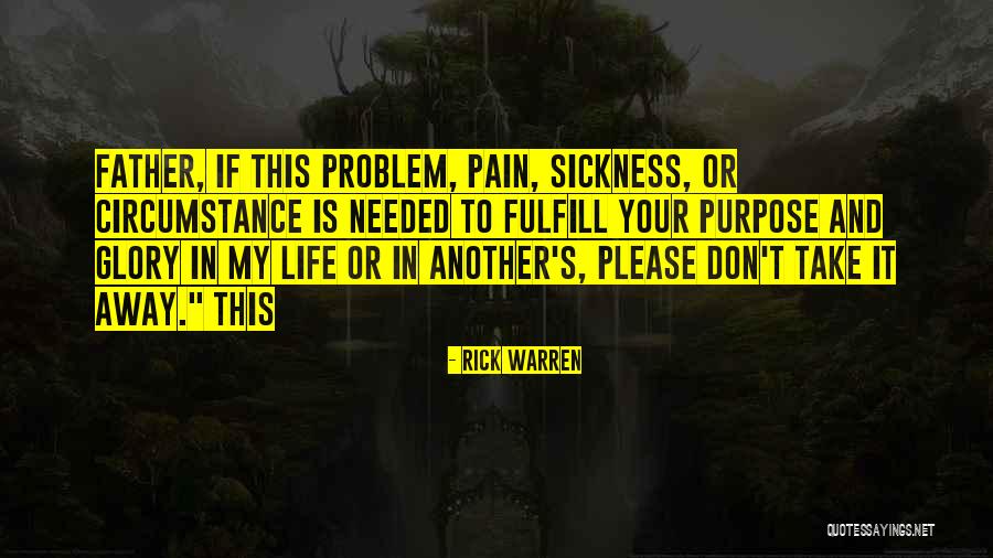 Take My Pain Away Quotes By Rick Warren