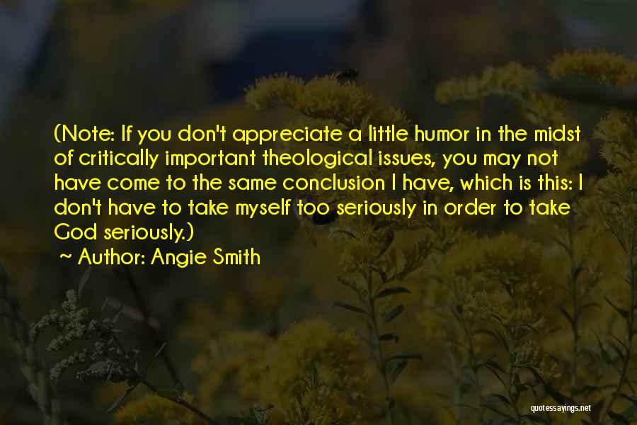 Take Myself Too Seriously Quotes By Angie Smith