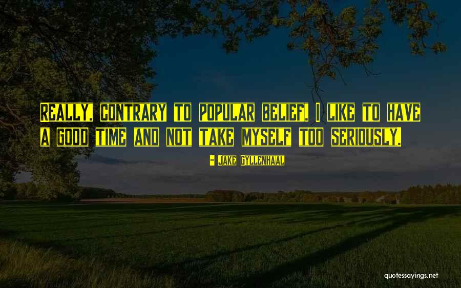Take Myself Too Seriously Quotes By Jake Gyllenhaal Take Myself Too Seriously Quotes By Jake Gyllenhaal