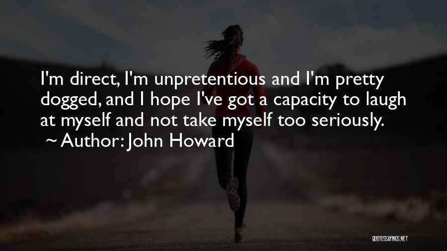 Take Myself Too Seriously Quotes By John Howard