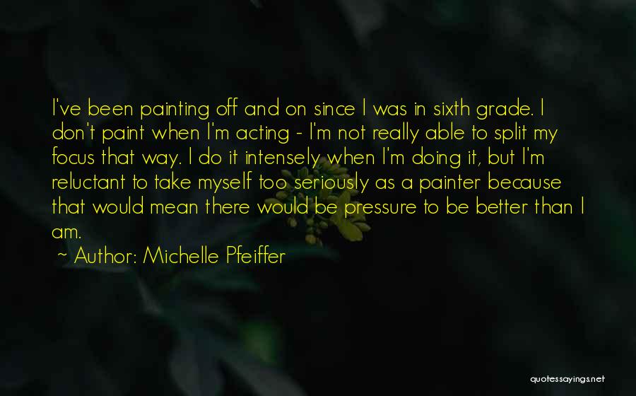 Take Myself Too Seriously Quotes By Michelle Pfeiffer