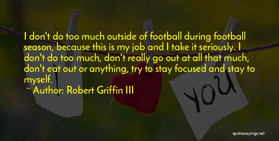 Take Myself Too Seriously Quotes By Robert Griffin III
