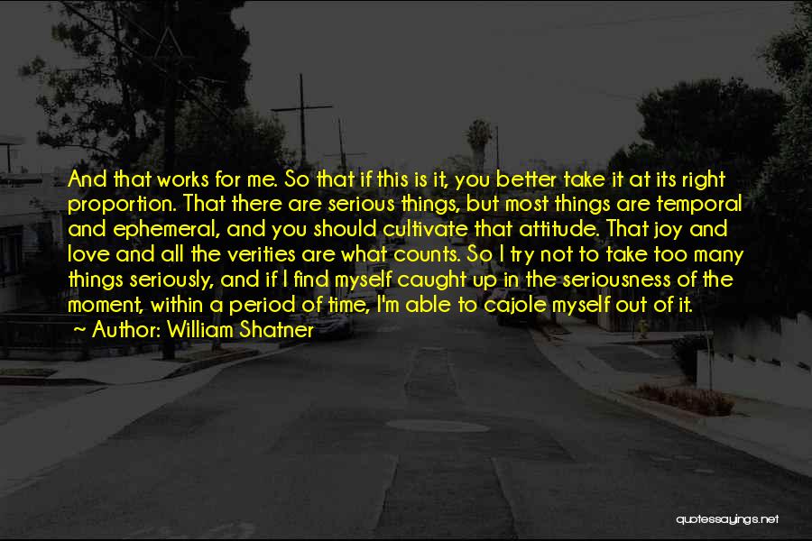 Take Myself Too Seriously Quotes By William Shatner