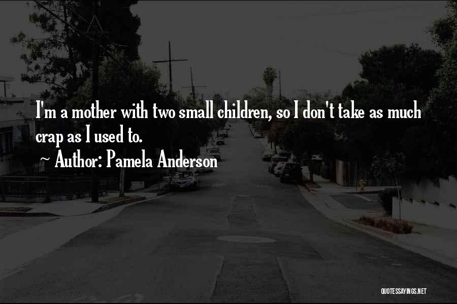 Take No Crap Quotes By Pamela Anderson