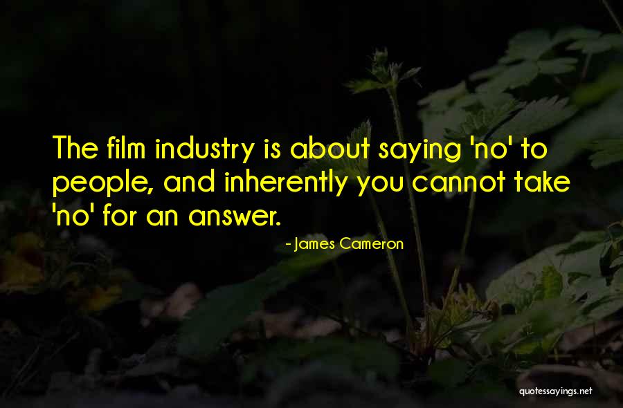 Take No For An Answer Quotes By James Cameron Take No For An Answer Quotes By James Cameron