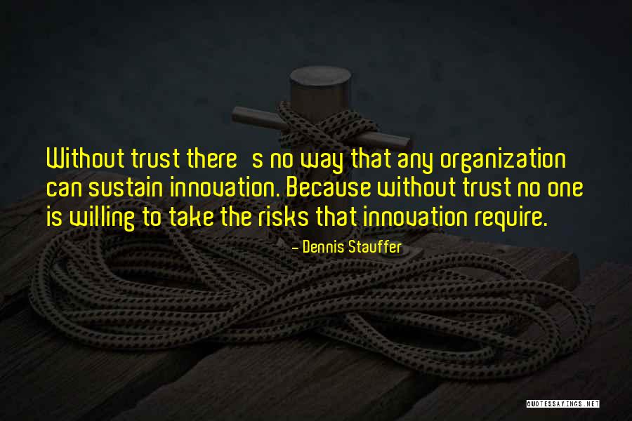 Take No Risks Quotes By Dennis Stauffer