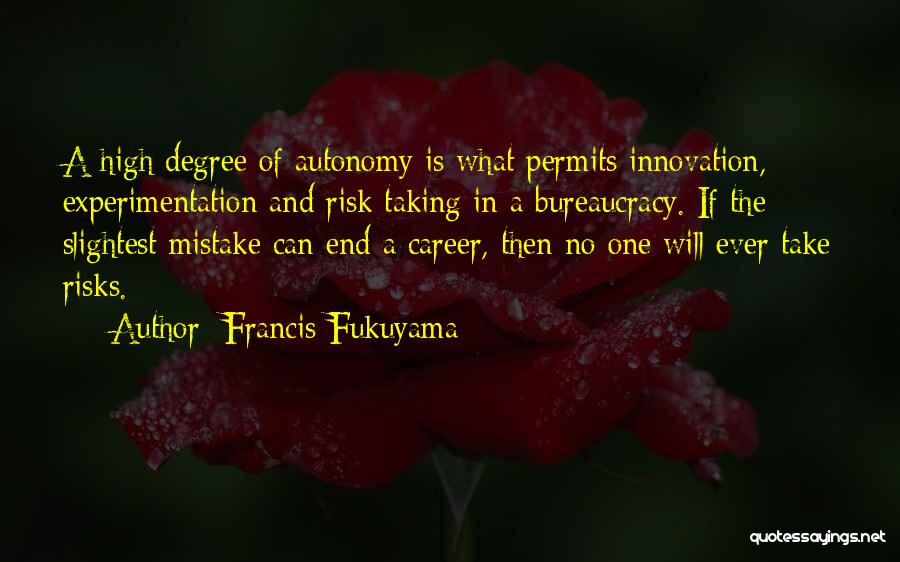 Take No Risks Quotes By Francis Fukuyama