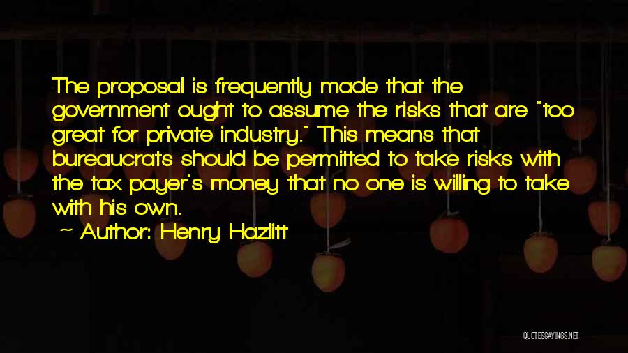 Take No Risks Quotes By Henry Hazlitt