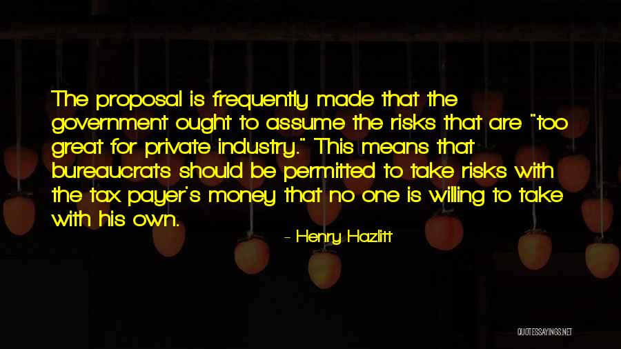 Take No Risks Quotes By Henry Hazlitt