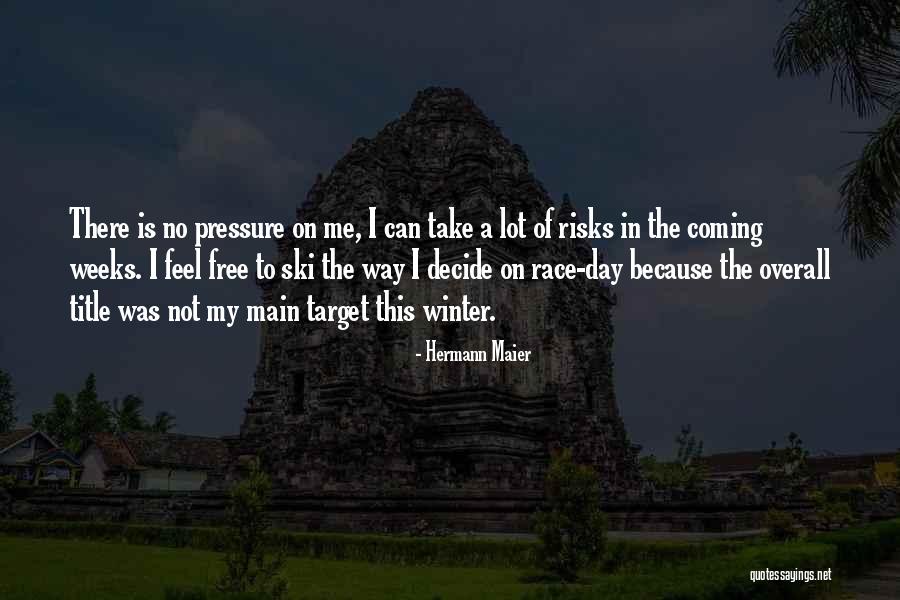Take No Risks Quotes By Hermann Maier Take No Risks Quotes By Hermann Maier