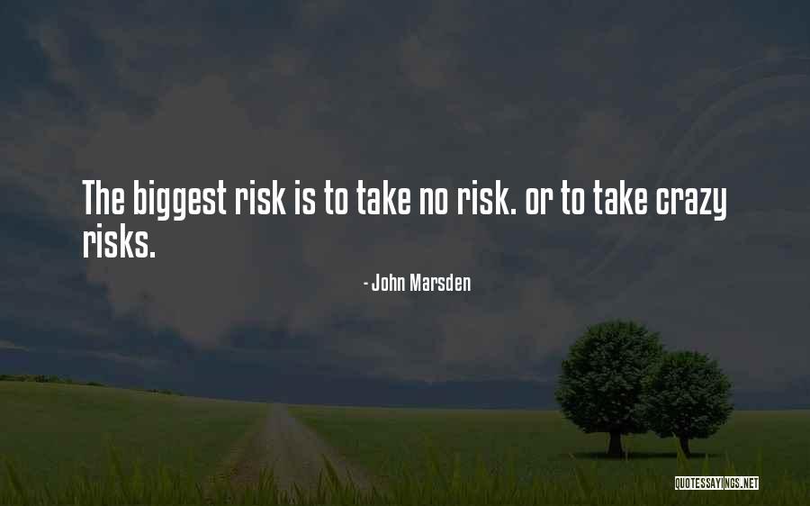 Take No Risks Quotes By John Marsden