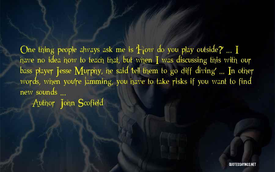 Take No Risks Quotes By John Scofield