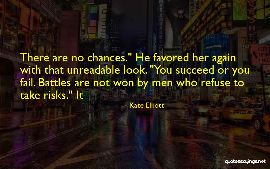 Take No Risks Quotes By Kate Elliott