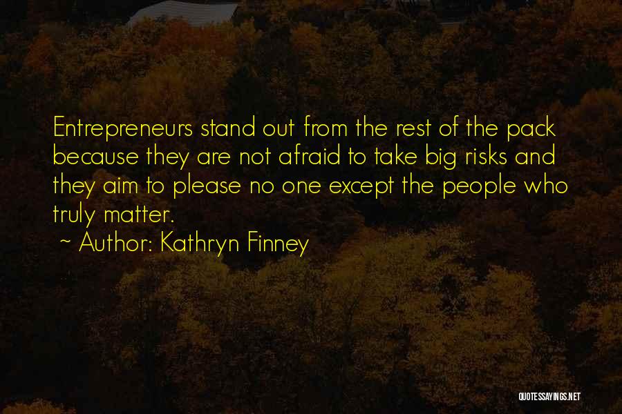 Take No Risks Quotes By Kathryn Finney