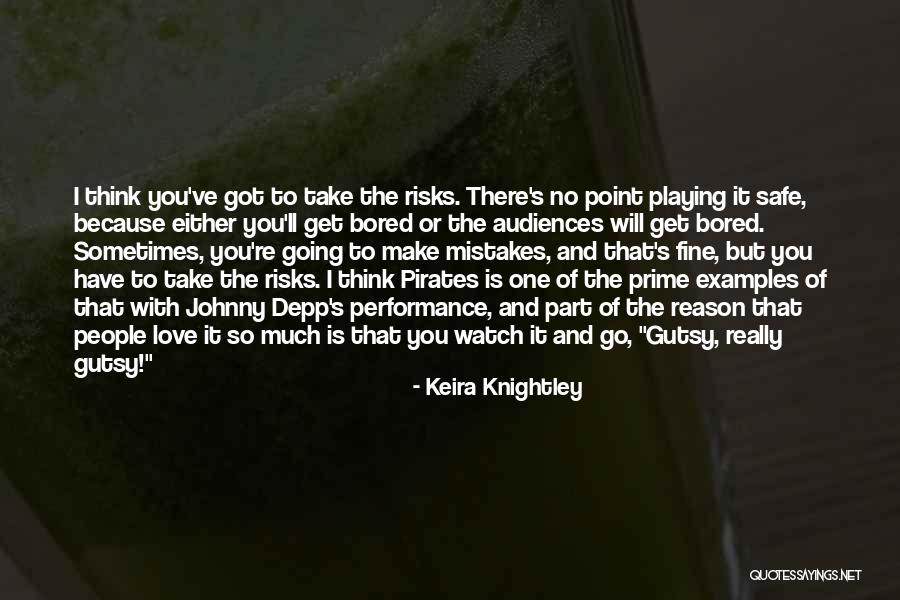 Take No Risks Quotes By Keira Knightley