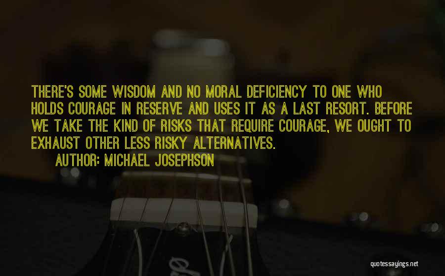 Take No Risks Quotes By Michael Josephson