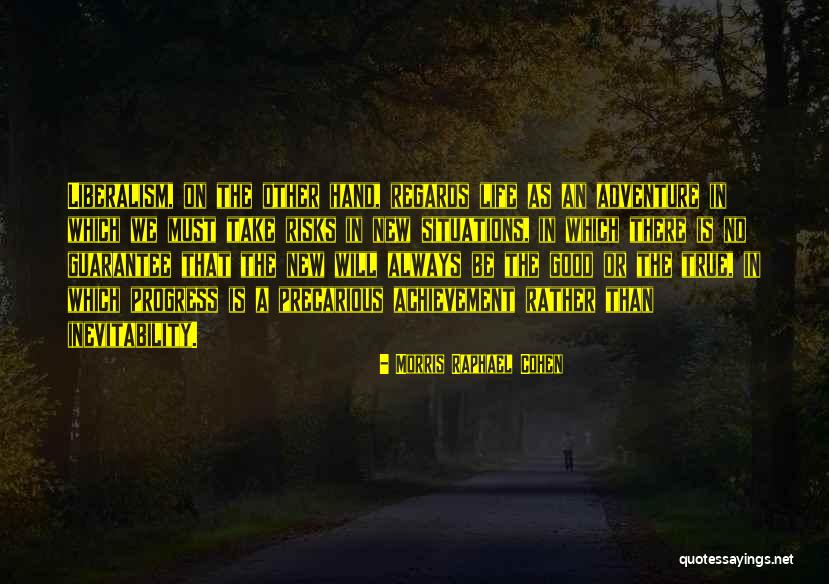 Take No Risks Quotes By Morris Raphael Cohen Take No Risks Quotes By Morris Raphael Cohen
