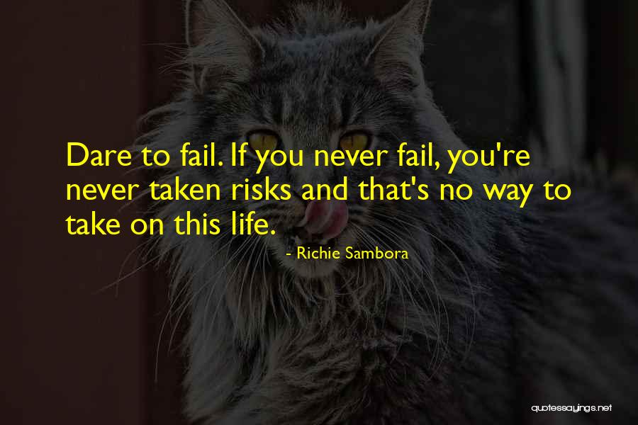 Take No Risks Quotes By Richie Sambora Take No Risks Quotes By Richie Sambora