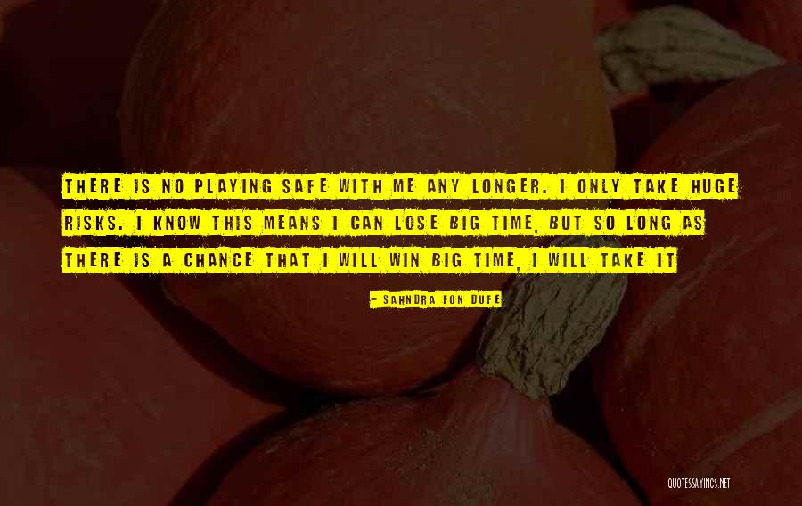 Take No Risks Quotes By Sahndra Fon Dufe Take No Risks Quotes By Sahndra Fon Dufe
