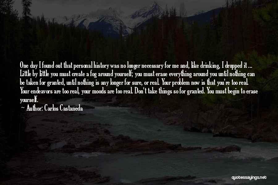 Take Nothing For Granted Quotes By Carlos Castaneda