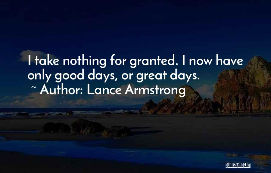 Take Nothing For Granted Quotes By Lance Armstrong