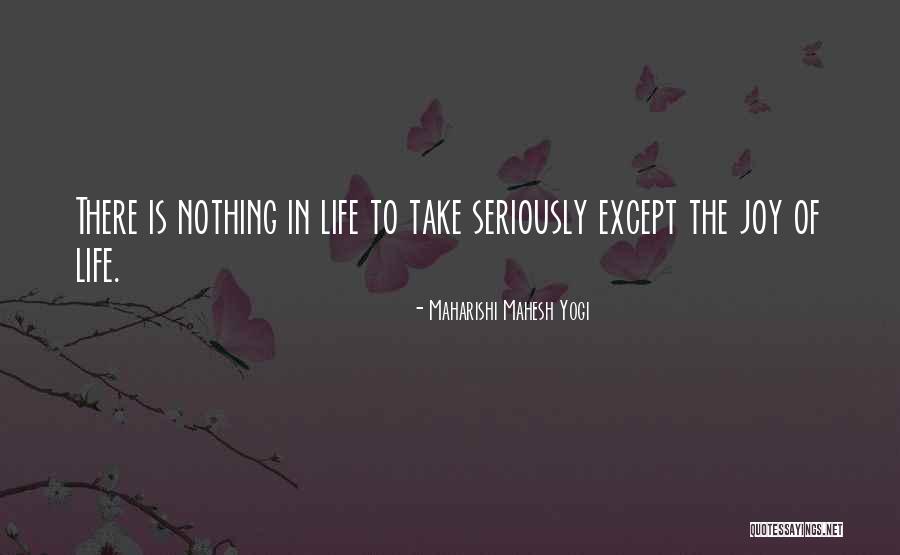 Take Nothing Seriously Quotes By Maharishi Mahesh Yogi Take Nothing Seriously Quotes By Maharishi Mahesh Yogi