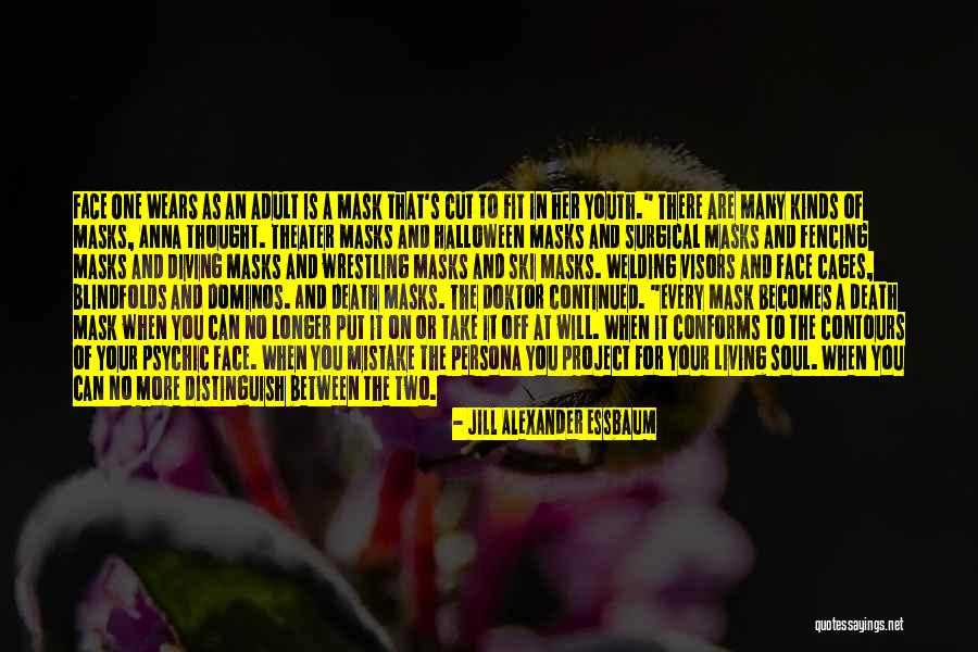 Take Off The Mask Quotes By Jill Alexander Essbaum Take Off The Mask Quotes By Jill Alexander Essbaum