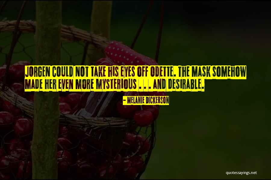 Take Off The Mask Quotes By Melanie Dickerson Take Off The Mask Quotes By Melanie Dickerson