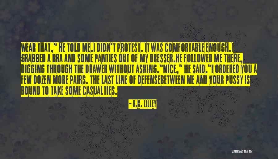 Take Off Your Panties Quotes By R.K. Lilley Take Off Your Panties Quotes By R.K. Lilley