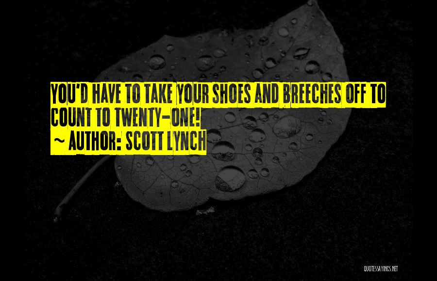 Take Off Your Shoes Quotes By Scott Lynch