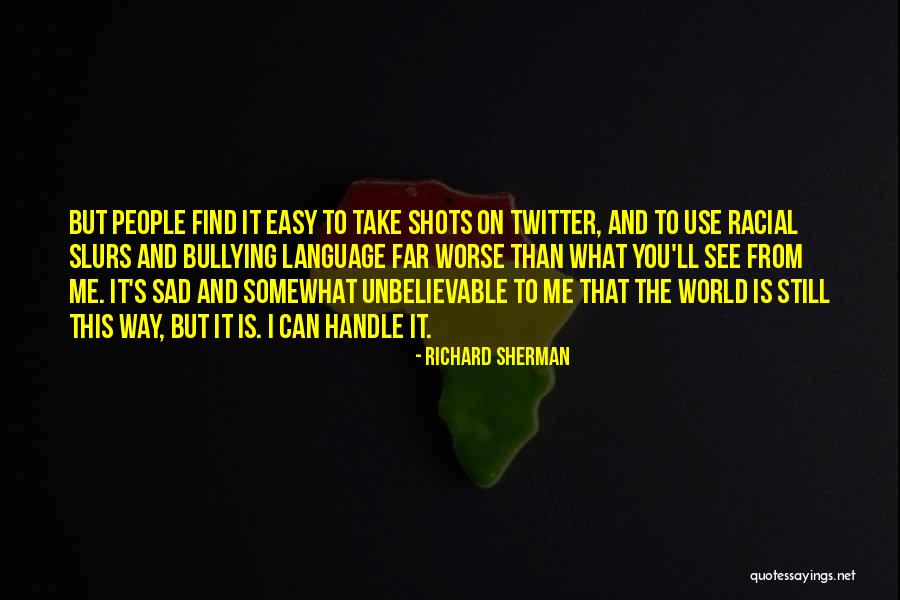 Take On Me Quotes By Richard Sherman Take On Me Quotes By Richard Sherman