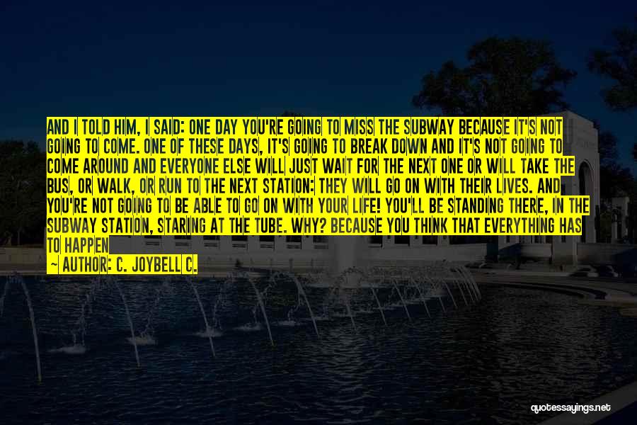 Take One Day At A Time Quotes By C. JoyBell C.