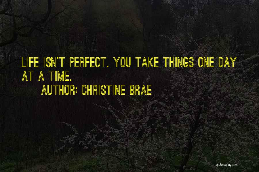 Take One Day At A Time Quotes By Christine Brae